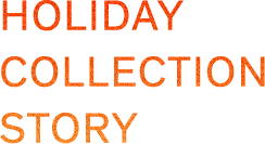 HOLIDAY COLLECTION STORY