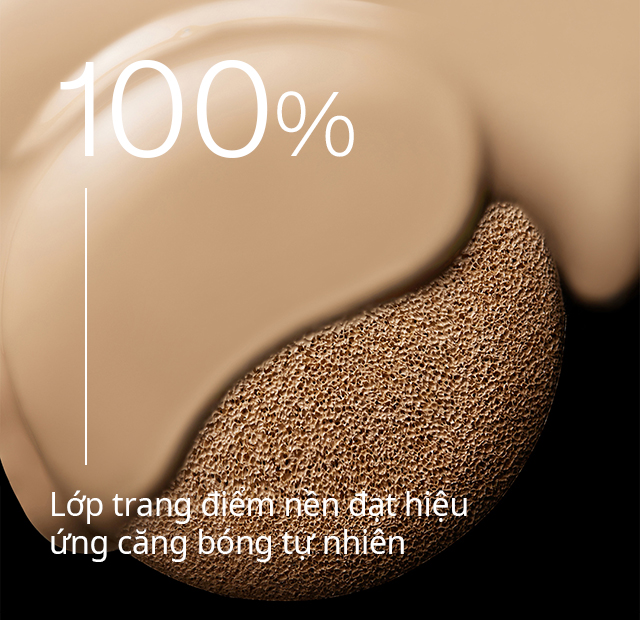 100% Lớp trang điểm nền đạt hiệu ứng căng bóng tự nhiên